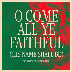 O Come All Ye Faithful (His Name Shall Be) [feat. Lucy Shea]