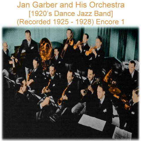 Jan Garber and His Orchestra (1920’s Dance Jazz Band)  [Recorded 1925-1928] [Encore 1]