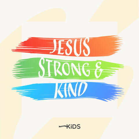 Jesus, Strong and Kind