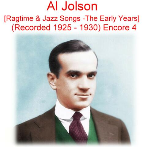 Al Jolson (Ragtime & Jazz Songs - The Early Years)  [Recorded 1925 - 1930] [Encore 4]