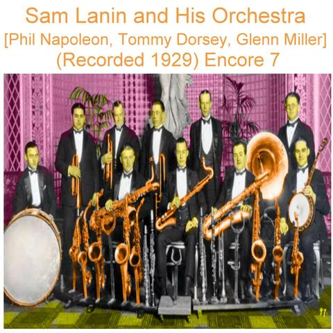Sam Lanin and His Orchestra (Phil Napoleon, Tommy Dorsey, Glenn Miller) [Recorded 1929] [Encore 7]