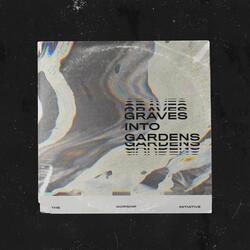 Graves into Gardens