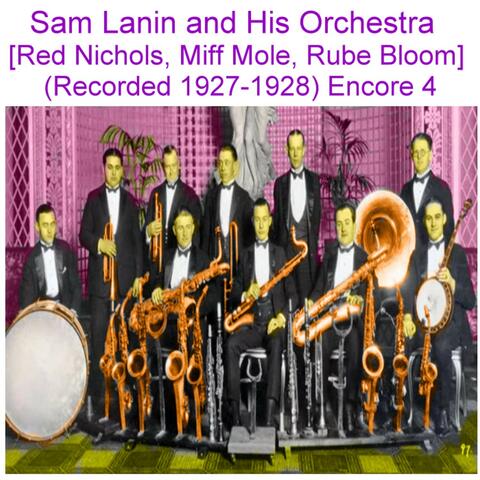 Sam Lanin and His Orchestra (Red Nichols, Miff Mole, Rube Bloom) [Recorded 1927 - 1928] [Encore 4]