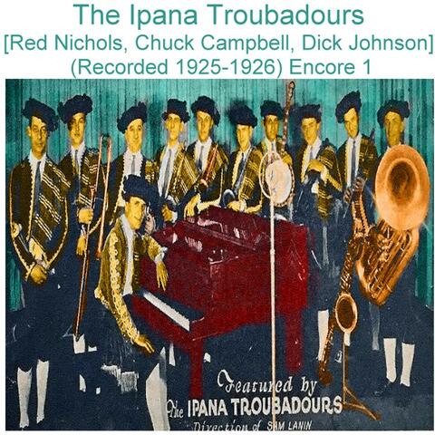The Ipana Troubadours (Red Nichols, Chuck Campbell, Dick Johnson) [Recorded 1925-1926] [Encore 1]