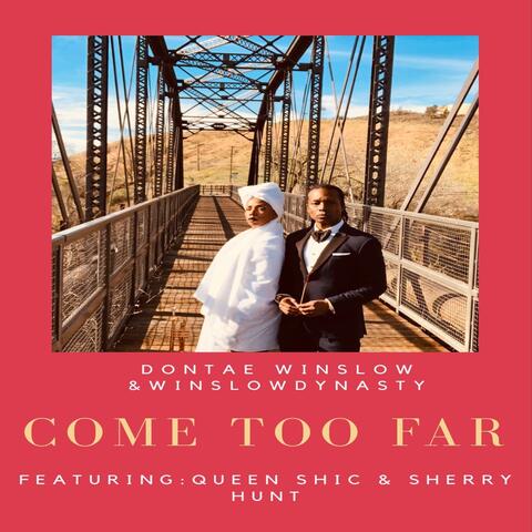 Come Too Far (feat. Queen Shic & Sherry Hunt)