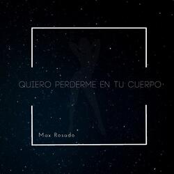 Quiero Perderme en Tu Cuerpo