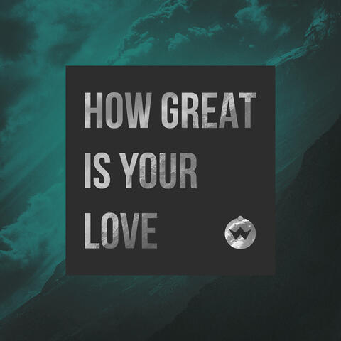 How Great Is Your Love