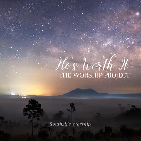 He's Worth It: The Worship Project