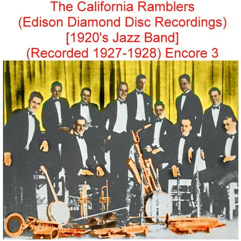 The California Ramblers (Edison Diamond Disc Recordings) [1920's Jazz Band] [Recorded 1927-  28] [Encore 3]