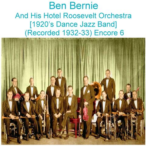 Ben Bernie and His Hotel Roosevelt Orchestra (1920’s Dance Jazz Band) [Recorded 1932 - 33] [Encore 6]