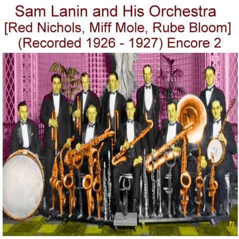 Sam Lanin and His Orchestra (Red Nichols, Miff Mole, Rube Bloom) [Recorded 1926 - 1927] [Encore 2]