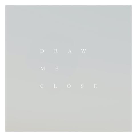 Draw Me Close