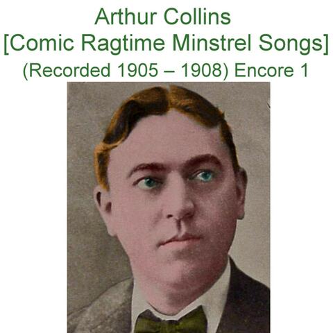 Arthur Collins (Comic Ragtime Minstrel Songs)  [Recorded 1905 - 1908] [Encore 1]