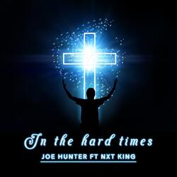 In the Hard Times (feat. NxtKing)