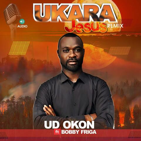 Ukara Jesus (Remix) [feat. Bobby Friga]