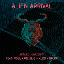 Alien Arrival (feat. Fidel Arreygue & Aldo Vidaurri)