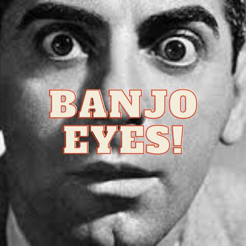 Banjo Eyes!