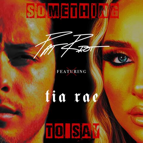 Something to Say (feat. Tia Rae)