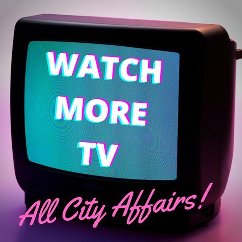 Watch More TV