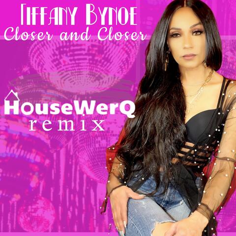Closer and Closer (HouseWerQ Remix)