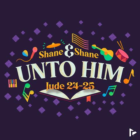 Unto Him (Jude 24-25)