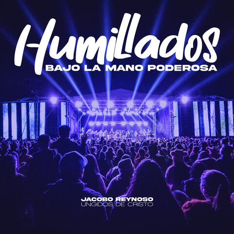 Humillados Bajo La Mano Poderosa (En Vivo)