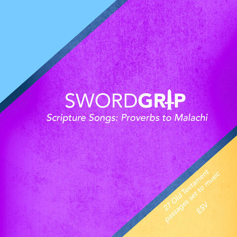 Swordgrip Scripture Songs: Proverbs to Malachi