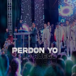 Perdon Yo Te Lo Ruego (En Vivo)