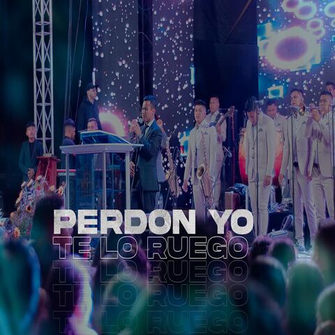 Perdon Yo Te Lo Ruego (En Vivo)