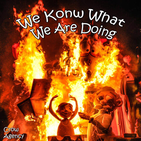 We Konw What We Are Doing