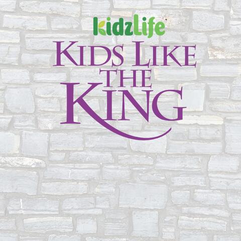 Kids Like the King