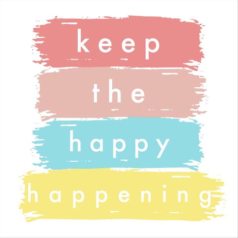 Keep the Happy Happening