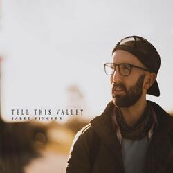 Tell This Valley
