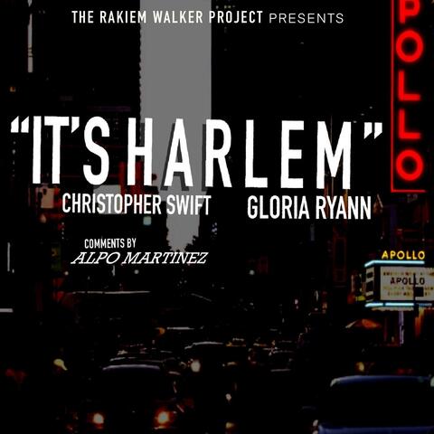 It's Harlem (feat. Christopher Swift, Alpo Martinez & Gloria Ryann)