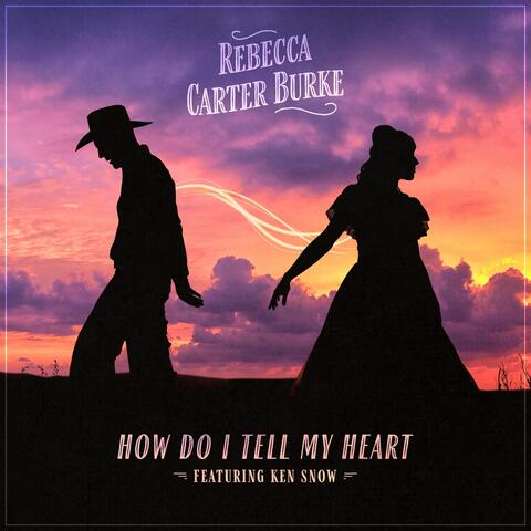 How Do I Tell My Heart (feat. Ken Snow)