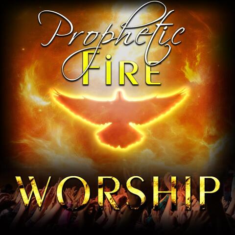 Prophetic Fire Worship