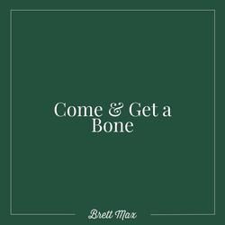Come & Get a Bone