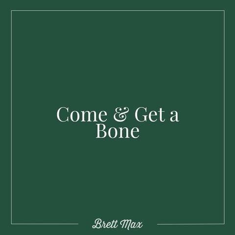 Come & Get a Bone