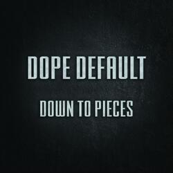 Down to Pieces