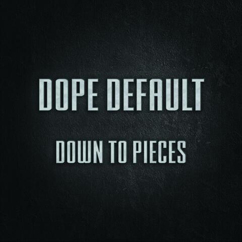 Down to Pieces