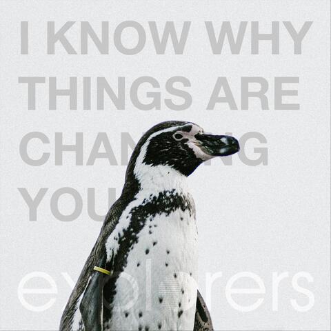 Now I Know Why Things Are Changing You