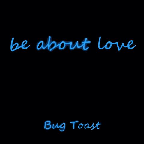 Be About Love