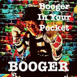 Booger in Your Pocket