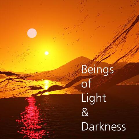 Beings of Light & Darkness