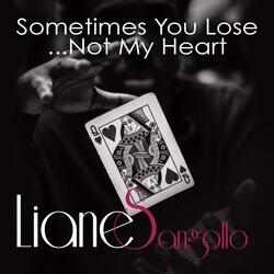 Sometimes You Lose... Not My Heart