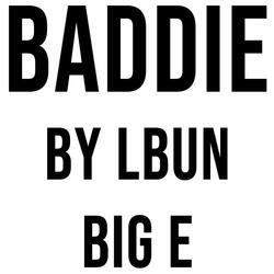 Baddie (feat. Big E)