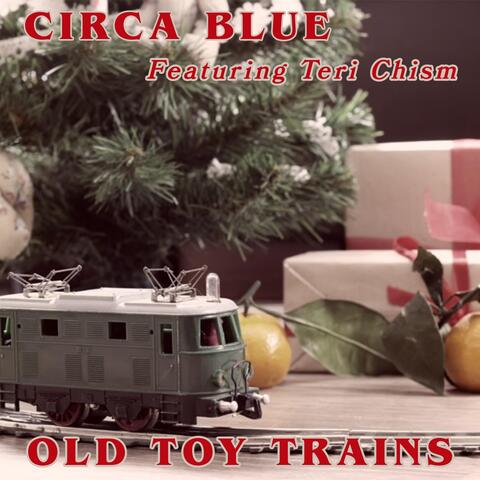 Old Toy Trains (feat. Teri Chism)