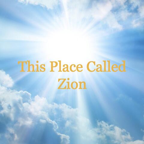 This Place Called Zion
