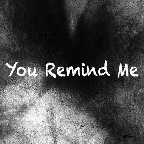 You Remind Me