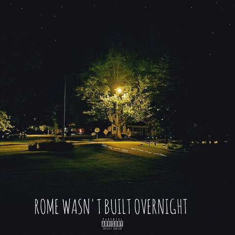 Rome Wasn't Built Overnight